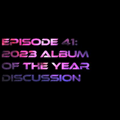 Episode 41: 2023 Album of The Year Discussion