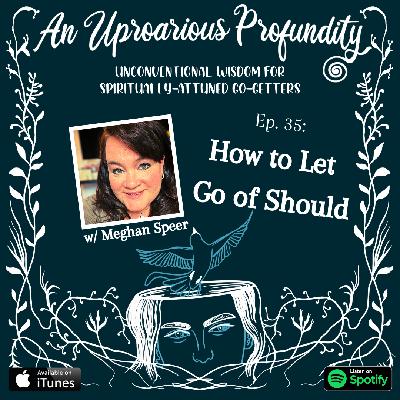 How to Let Go of Should-Meghan Speer