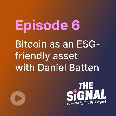 Episode 6: Bitcoin as an ESG-friendly asset with Daniel Batten