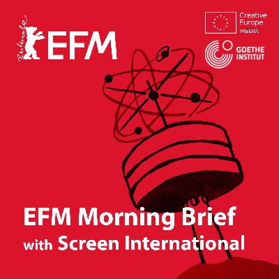 2025: EFM Morning Brief with Screen International 2025: EFM Morning Brief with Screen International