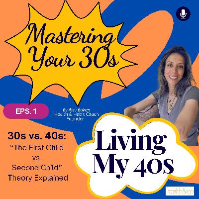 30s vs 40s ( explained with "The First Child vs Second Child" Theory