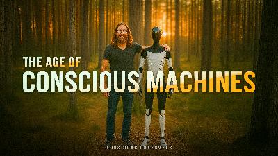 Conscious Machines: The Next Level of the Simulator | EP 25 Conscious Machines: The Next Level of the Simulator | EP 25