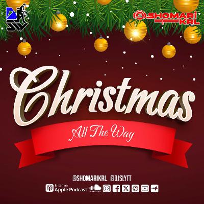 Christmas All The Way | Shomari KRL & DJ Sly TT