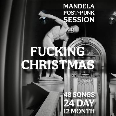 Mandela Post-Punk 48/24/12 Session Fucking Christmas