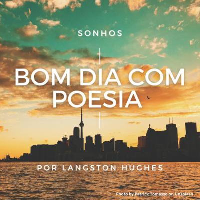 Bom dia com Poesia - 28/06/2021 - Sonhos, Langston Hughes