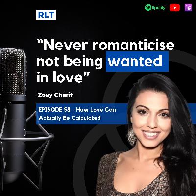 How Love Can Actually Be Calculated with Zoey Charif | RT058