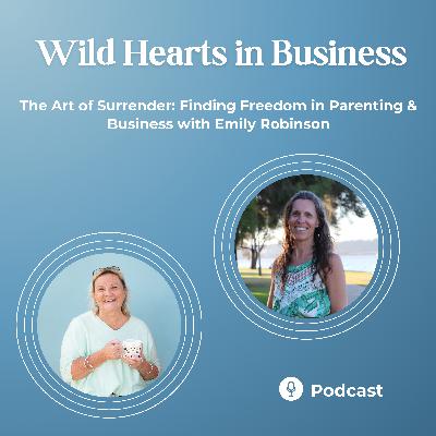 The Art of Surrender: Finding Freedom in Parenting & Business