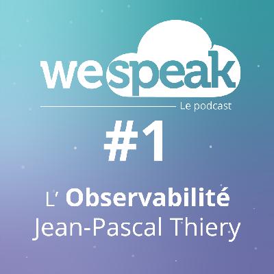 L’Observabilité vue par Jean-Pascal Thiery, Cloud-native Developer chez WeScale L’Observabilité vue par Jean-Pascal Thiery, Cloud-native Developer chez WeScale