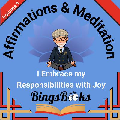 I Embrace my Responsibilities with Joy I Embrace my Responsibilities with Joy