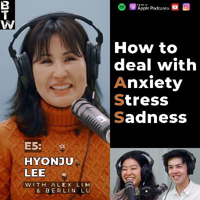 E5: How to deal with Anxiety, Stress, Sadness in 5 minutes | HYONJU LEE