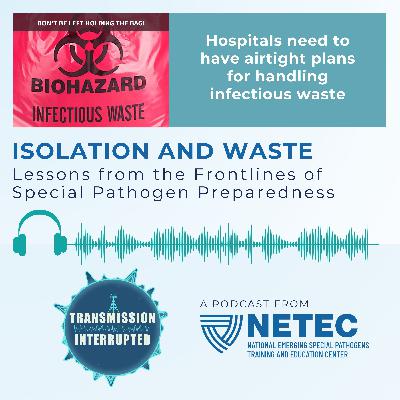 Isolation and Waste: Lessons from the Frontlines of Special Pathogen Preparedness