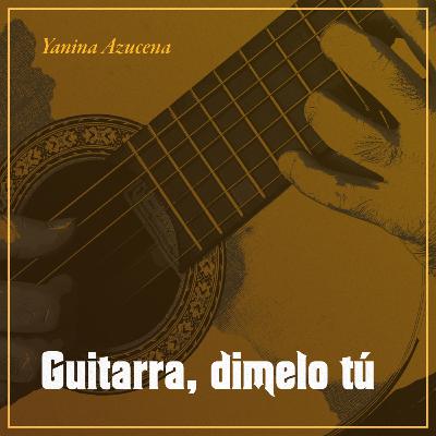 Guitarra, dímelo tú (Atahualpa Yupanqui y Nenette Pepin Fitzpatrick, por Yanina Azucena) Guitarra, dímelo tú (Atahualpa Yupanqui y Nenette Pepin Fitzpatrick, por Yanina Azucena)