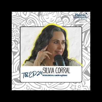T06EP24. RESILIENCIA y antifragilidad | Silvia Corral en Mentes Excepcionales, el podcast