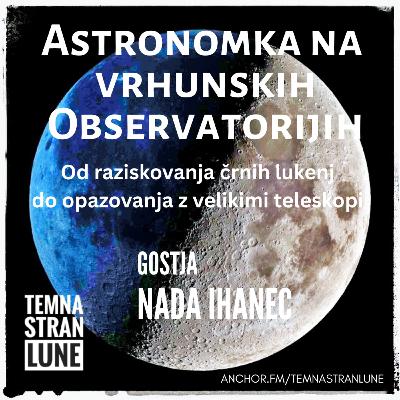 52 - Astronomka na vrhunskih observatorijih (gostja Nada Ihanec)