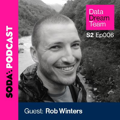 S2 Ep 006 Data Dream Team: Thinking Differently: The Cross-trained, Diverse, Distributed Team with Rob Winters