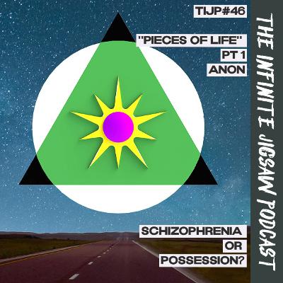 TIJP#46 | Anon - Pieces of Life ep1 (Schizophrenia or Possession?)
