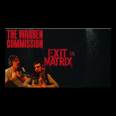 EXIT THE MATRIX | THE WARREN COMMISSION