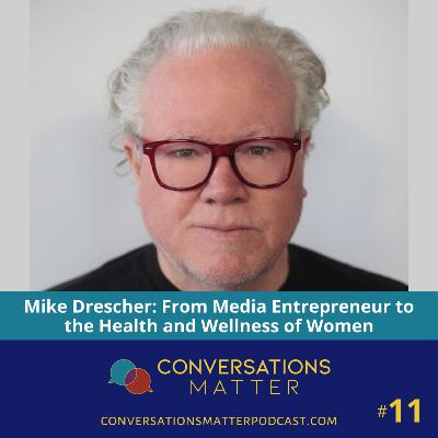 Mike Drescher: From Media Entrepreneur to the Health and Wellness of Women