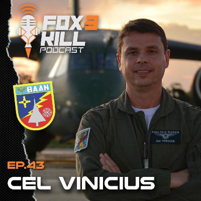 043 - Fox 3 Kill Podcast - Cel. Vinícius 043 - Fox 3 Kill Podcast - Cel. Vinícius