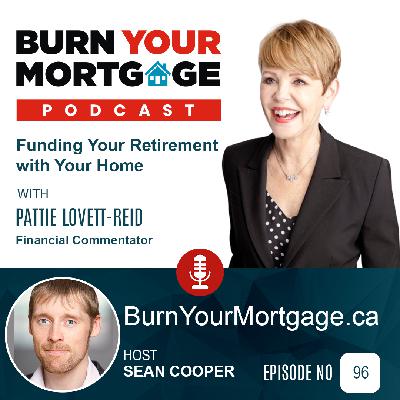 The Burn Your Mortgage Podcast: Funding Your Retirement with Your Home with Pattie Lovett-Reid The Burn Your Mortgage Podcast: Funding Your Retirement with Your Home with Pattie Lovett-Reid