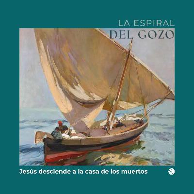 Ep. 11 - Jesús desciende a la casa de los muertos