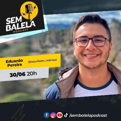 Sem Balela Podcast #67 - Eduardo Pereira Sem Balela Podcast #67 - Eduardo Pereira