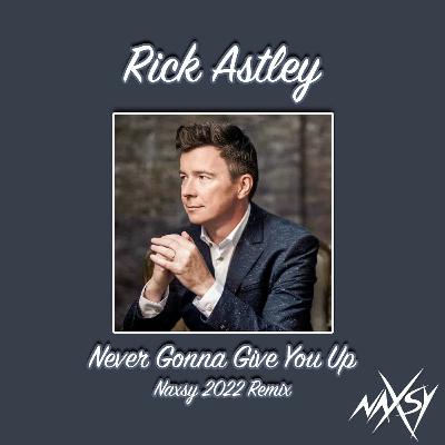 Rick Astley - Never Gonna Give You Up (Naxsy Remix Tona-1/Voice- 6DB)