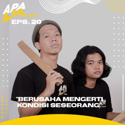 Eps. 20 - Berusaha Mengerti Kondisi Seseorang