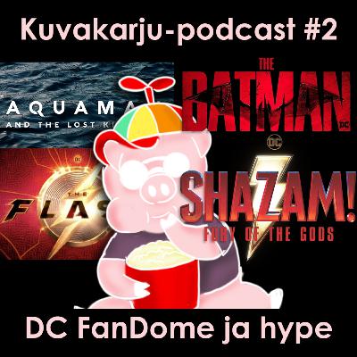Kuvakarju-podcast #2: DC FanDome ja hype