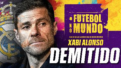 Futebol no Mundo #527: BOMBA! Xabi Alonso não é mais técnico do Real Madrid