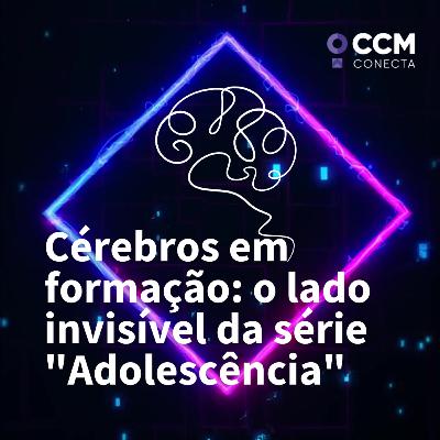 Cérebros em formação: o lado invisível da série "Adolescência"