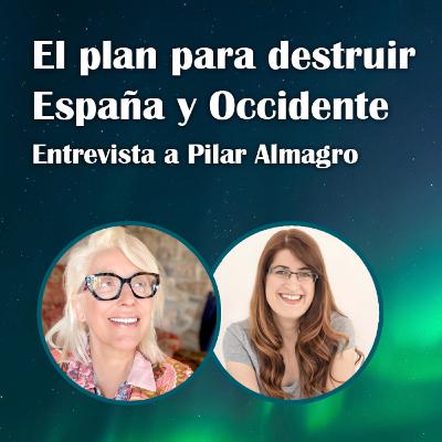 81. El plan para destruir España y Occidente – Pilar Almagro