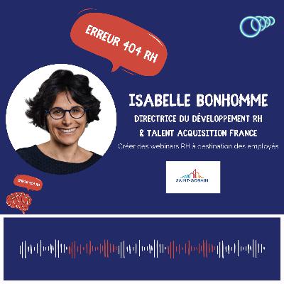9 – “Pour être inclusif, il faut rendre visible ces règles, les expliquer et s’assurer que tout le monde les a comprises” Isabelle BONHOMME, Directrice du Développement RH et Talent Acquisition France chez Saint-Gobain