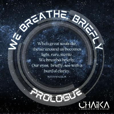 Prologue: We breathe, briefly