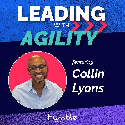 Leadership comes with privilege and responsibility even if you're Black - with Collin Lyons, Independent Consultant & former Exec Director, Ustwo