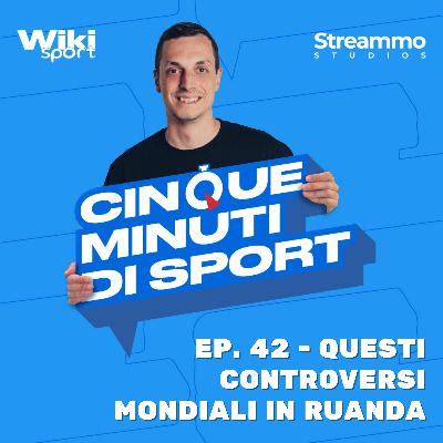 Ep. 42 | Questi controversi mondiali in Ruanda Ep. 42 | Questi controversi mondiali in Ruanda