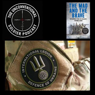 S6 #096 The Mad and The Brave: Ukraine's Foreign Legion Volunteers