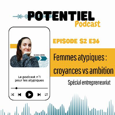 Femmes atypiques & entrepreneuriat : croyances VS ambition