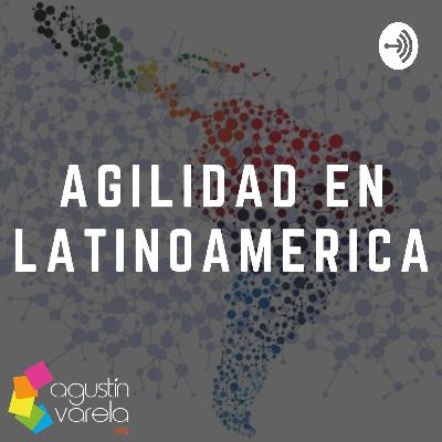 Agilidad en Latinoamérica con Gustavo Veliz (Agile Facilitation Network)