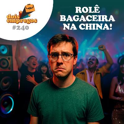 #240 - Rolê BAGACEIRA na China!