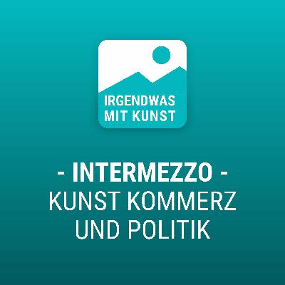 Intermezzo 3 - Kunst Kommerz Und Politik