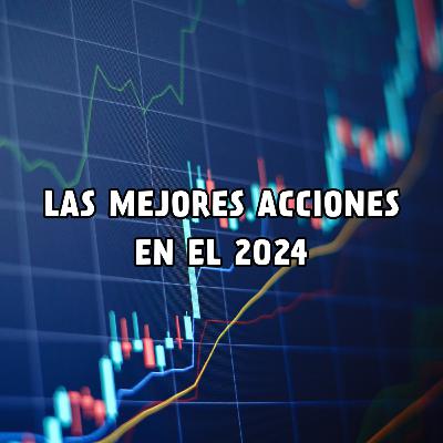 ¿Qué acciones comprar en el 2024? T5 E3