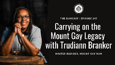 147: Carrying on the Mount Gay Legacy with Trudiann Branker, Master Blender
