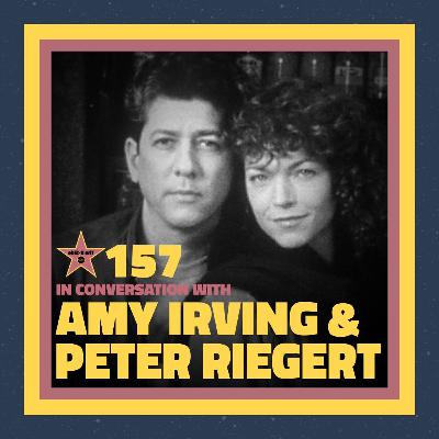 Ep. 157 – In Conversation with: Amy Irving & Peter Riegert