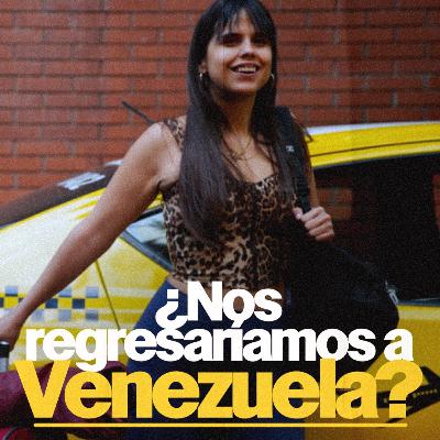 ¿Nos regresaríamos a Venezuela? | 289 ¿Nos regresaríamos a Venezuela? | 289