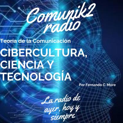 CIBERCULTURA, CIENCIA Y TECNOLOGÍA
