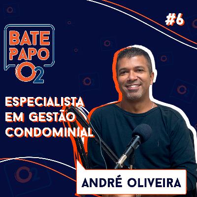 ANDRÉ OLIVEIRA - Bate Papo O2 #6 ANDRÉ OLIVEIRA - Bate Papo O2 #6