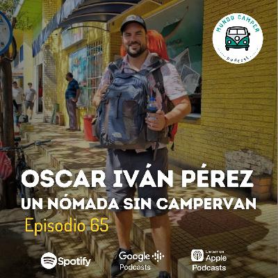 Ep65: Oscar Iván Pérez, un nómada sin campervan Ep65: Oscar Iván Pérez, un nómada sin campervan