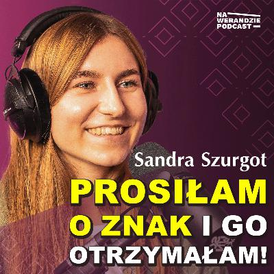 Ja zrobiłam krok. Bóg uczynił cud... [Na Werandzie Podcast #246]