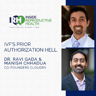 259 IVF's Prior Authorization Hell. Dr. Ravi Gada & Manish Chhadua